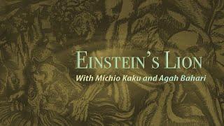 Einstein's Lion (with Michio Kaku and Agah Bahari)