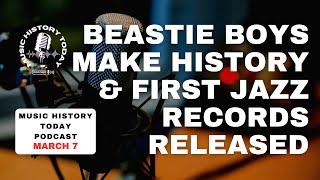 Beastie Boys Make History & First Jazz Records Released: Music History Today Podcast March 7