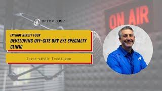 #94 The OI Show: Developing Off-Site Dry Eye Specialty Clinic with Dr. Todd Cohan