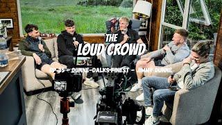 The Loud Crowd EP 25 - Dunne-Dalks Finest - Jimmy Dunne