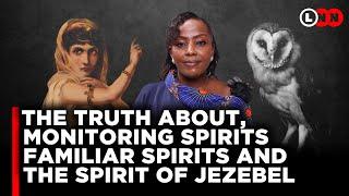 How monitoring spirits, familiar spirits and the spirit of Jezebel is ruining your life | LNN