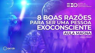 AULA DO CÍRCULO | 8 boas razões para ser uma pessoa exoconsciente | Juliano Pozati