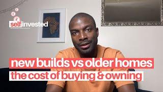 The Cost of Buying & Owning New Builds vs Older Homes | Tips for buying new build & pre-owned homes