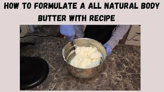 How to Formulate a all Natural Body Butter  (With Recipe)