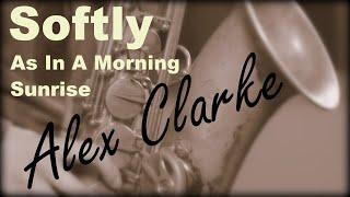 Softly As In A Morning Sunrise - Alex Clarke Jazz Saxophone - Selmer MKVI Tenor Sax - Jazz Standard