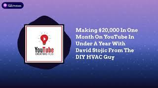 YouTube Creators Hub - Making $20,000 In One Month On YouTube In Under A Year With David Stojic...