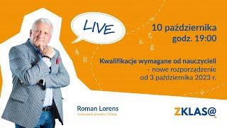 [LIVE Z KLASĄ] Roman Lorens - Kwalifikacje wymagane od nauczycieli. Rozporządzenie od 3.10.2023 r.