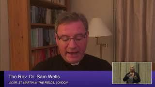 May 10, 2020: Sunday Sermon by The Rev. Dr. Sam Wells