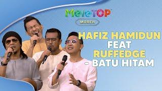 Hafiz Hamidun feat Ruffedge - Batu Hitam | MeleTOP | Namie & Amira Othman