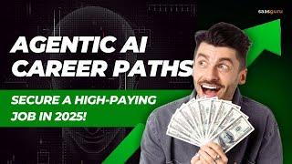 Agentic AI Career Paths – Secure a High-Paying Job in 2025! | saasguru