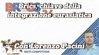 Brics, chiave della integrazione eurasiatica | Lorenzo Maria Pacini