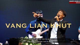 VANG LIAN KHUT  || Piak Lian & AgapeWorship