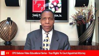 Unit 6 - CPS Defense Video Educational Series - Your Rights To Court Appointed Attorney