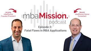 MBA Application Fatal Flaws | The mbaMission Podcast, Ep 2