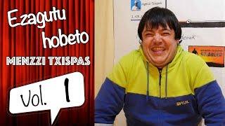 EZAGUTU HOBETO MENZZI TXISPAS (Vol. 1)