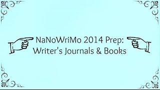 NaNoWriMo Prep: Writer's Journals & Books