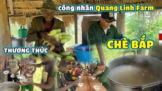 Quanglinhvlogs || Công Nhân Quang Linh Farm Lần Đầu Thưởng Thức Món Chè Bắp Siêu Ngon...