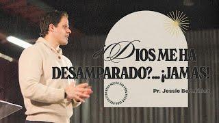 ¿Dios me ha desamparado?... ¡JÁMAS! | Pr. Jessie Bermúdez | VNPEM Toluca