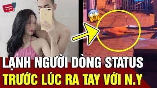 Lạnh người DÒNG TRẠNG THÁI trên Facebook của NAM HUNG THỦ trước khi RA TAY với người yêu | Động Tiin