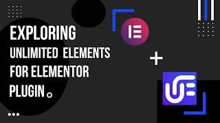 Exploring Unlimited Elements for Elementor Plugin | EducateWP 2022