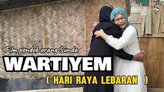 Film pendek orang Sunda|| WARTIYEM ( Hari raya Lebaran ) eps.165 #komedi #karawang