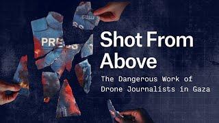 Shot From Above- The Dangerous Work of Drone Journalists in Gaza
