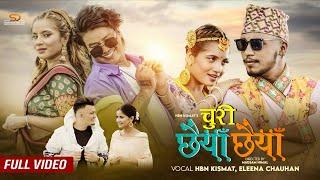 Churi Chhaiya Chhaiya चुरी छैयाँ छैयाँ - HBN Kismat & Eleena Chauhan | New Nepali Song 2022