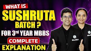 what is sushruta batch for 3rd year MBBS ? - complete explanation