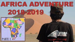 AFRICA ADVENTURE 2018/2019  - Periplo dell'Africa in moto (Part 1/3)