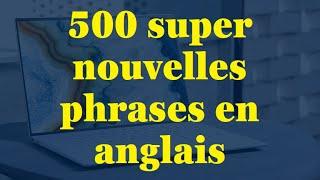 500 Super Nouvelles Phrases en Anglais