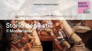 Ep. 7 - Storia degli Stili - Il Manierismo