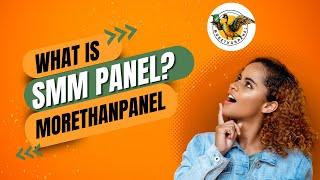 What is SMM Panel? - The Ultimate Guide to SMM Panel | MoreThanPanel