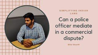 Can a police officer mediate in a commercial dispute?