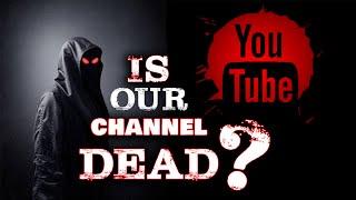 Is Our YouTube Channel Dead?