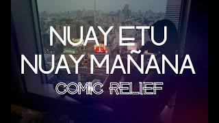 NUAY ETU, NUAY MAÑANA BY COMIC RELIEF (Lyric Video)