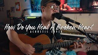 How Do You Heal A Broken Heart - Chris Walker | Neyosi Acoustic Cover