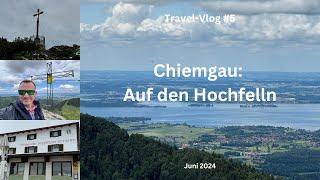 Chiemgau: Auf den Hochfelln - Juni 2024 - Travel-Vlog #5