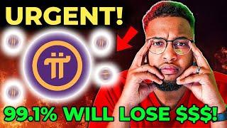 Pi COIN URGENT!  99.1% OF PI HOLDERS WILL LOSE $$$ MONEY BECAUSE OF THIS! DON'T LET IT HAPPEN!