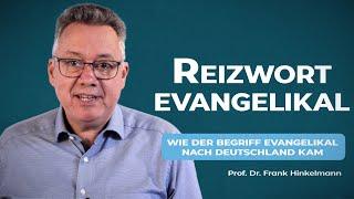 Reizwort evangelikal - (Teil 1) Wie der Begriff evangelikal nach Deutschland kam