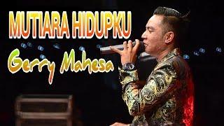 mutiara hidupku - Gerry Mahesa