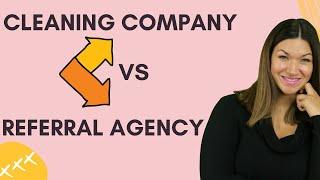 Cleaning Company vs Referral Agency