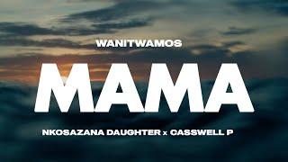 Wanitwa Mos X Nkosazana Daughter & Casswell P - Mama (Official Audio)