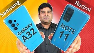 Redmi Note 11 vs Samsung Galaxy A32 Full Comparison - Best Phone Under 40k? Cameras, Display & More