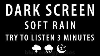 Sleep Instantly with soft rain Sounds BLACK SCREEN for SLEEP Better & Focus