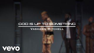 VaShawn Mitchell - God Is Up To Something (Official Music Video) ft. Ronald Poindexter