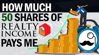 How Much 50 Shares of Realty Income (O) Pays Me