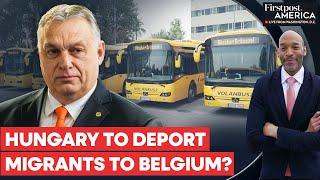 Hungary Threatens to Send Migrants to Belgium On a Bus Over an EU Fine | Firstpost America