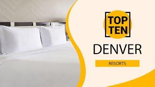 Top 10 Best Resorts to Visit in Denver, Colorado | USA - English