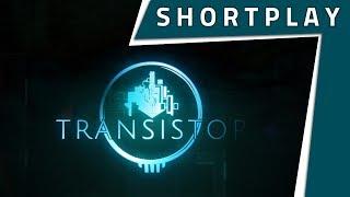 Transistor Shortplay (Review)