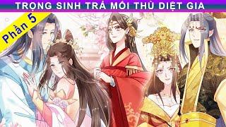 Phần 5 - Trọng Sinh Trả Mối Thù Diệt Gia #reviewtruyentranh